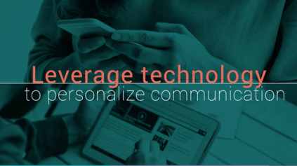 Leerage Technology to Personalize Communication